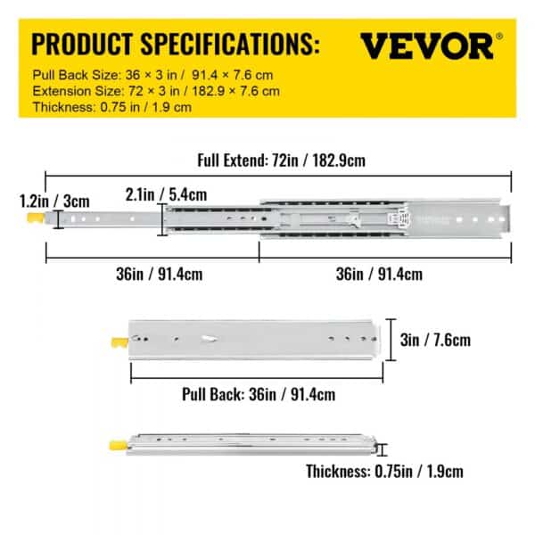 VEVOR drawer slides specifications: 72in full extend, 36in pull back, 0.75in thickness.